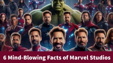 6 Mind-Blowing Facts of Marvel Studios That Will Amaze You
